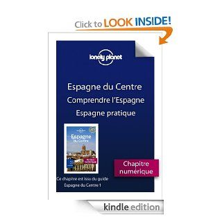 Espagne du Centre 1   Comprendre l'Espagne et Espagne pratique (French Edition) eBook: Lonely Planet: Kindle Store