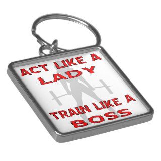 Act Like A Lady Train Like A Boss Weightlifting Keychains