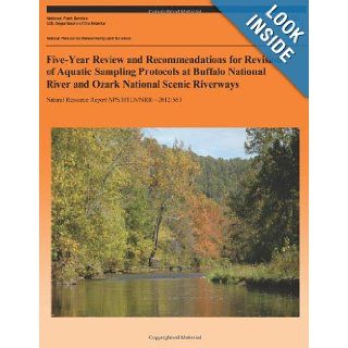 Five Year Review and Recommendations for Revision of Aquatic Sampling Protocols at Buffalo National River and Ozark National Scenic Riverways (Natural Resource Report NPS/HTLN/NRR?2012/563) M. D. DeBacker, D. E. Bowles, H. R. Dodd, L. W. Morrison, Nationa