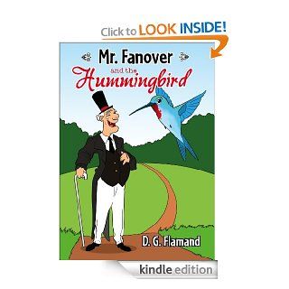 Mr. Fanover and the Hummingbird   Kindle edition by D. G. Flamand. Children Kindle eBooks @ .