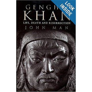 Genghis Khan: Life, Death, and Resurrection: John Man: 9780312314446: Books