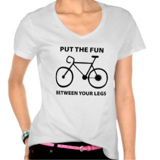 Put The Fun Between Your Legs Tshirt