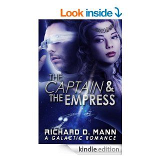 The Captain and the Empress: A Galactic Romance Novel eBook: Richard D. Mann: Kindle Store