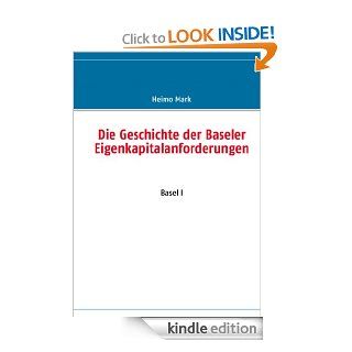 Die Geschichte der Baseler Eigenkapitalanforderungen: Basel I (German Edition) eBook: Heimo Mark: Kindle Store