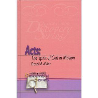Acts  The Spirit of God in Mission Denzil R Miller Books