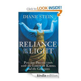 Reliance on the Light: Psychic Protection with the Lords of Karma and the Goddess eBook: Diane Stein: Kindle Store