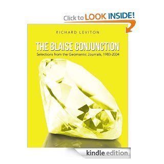 The Blaise Conjunction: Selections from the Geomantic Journals, 1983 2004 eBook: Richard Leviton: Kindle Store