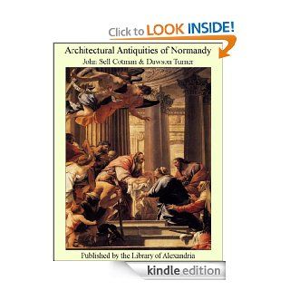 Architectural Antiquities of Normandy eBook: John Sell Cotman: Kindle Store