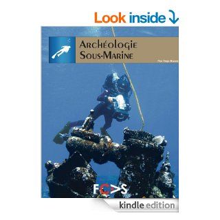 Archologie Sous Marine (Archologie Extrme) (French Edition) eBook: Flor Trejo Rivera, Pilar Luna Erreguerena, Sonia Rodriguez: Kindle Store