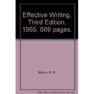 Effective Writing, Third Edition, 1965, 609 pages.: R. H. Moore: Books