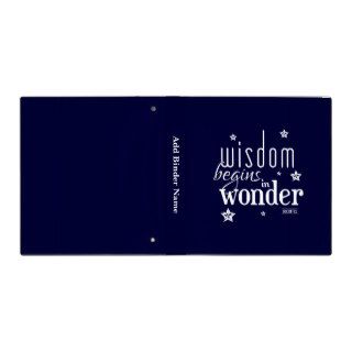 Wisdom Begins In Wonder Binders