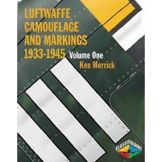 Luftwaffe Camouflage and Markings, 1933 45, Volume 1: Pre War Development, Paint Systems, Paint Composition, Patterns Applications, Day Fighters (Classic Colours) (9781903223383): K. A. Merrick, Jrgen Kiroff: Books