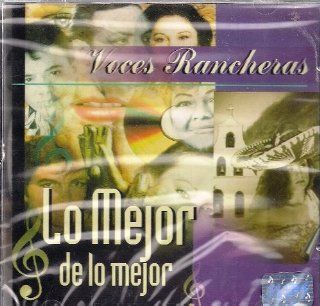 Voces Rancheras Lo Mejor De Lo Mejor: Music