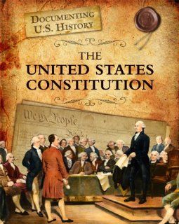 The United States Constitution (Documenting U.S. History): Liz Sonneborn: 9781432967611: Books