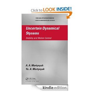 Uncertain Dynamical Systems: Stability and Motion Control (Chapman & Hall/CRC Pure and Applied Mathematics) eBook: Martynyuk, A.A.: Kindle Store