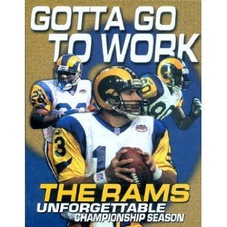Gotta Go To Work : The Rams Unforgettable Championship Season: Triumph Books, Linc Wonham: 9781572433632: Books