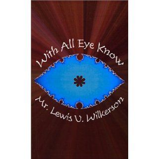 With All "Eye" Know Lewis V. Wilkerson 9780759637771 Books