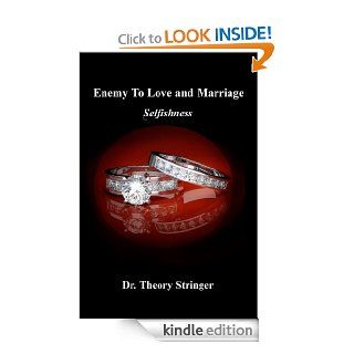 Enemy to Love and Marriage: Selfishness eBook: Theory Stringer: Kindle Store
