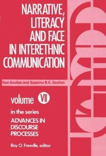 Narrative, Literacy and Face in Interethnic Communication (Advances in Discourse Processes) (9780893910761) Ronald Scollon, Suzanne B. K. Scollon Books
