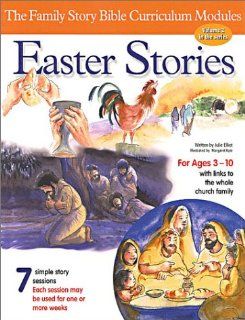 Easter Stories The Family Story Bible Curriculum Modules (Wood Lake Books) Julie Elliot 9781551454344 Books
