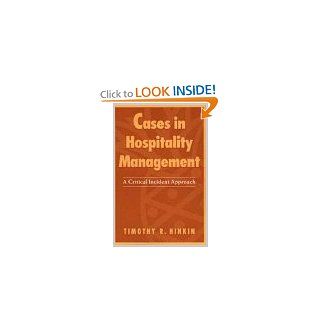 Cases in Hospitality Management: A Critical Incident Approach: Timothy R. Hinkin: 9780471107545: Books