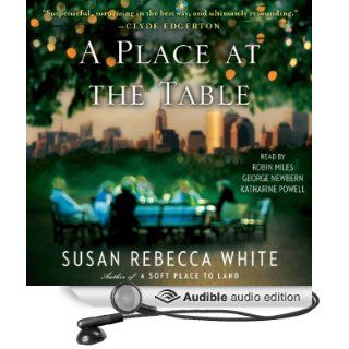A Place at the Table: A Novel (Audible Audio Edition): Susan Rebecca White, Robin Miles, George Newbern, Katherine Powell: Books