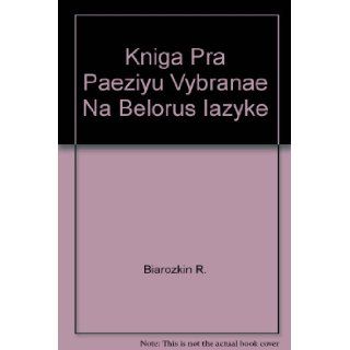 Kniga Pra Paeziyu (Vybranae) Na Belorus iazyke: Biarozkin R.: Books
