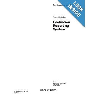Army Regulation AR 623 3 Personnel Evaluation   Evaluation Reporting System 5 June 2012: United States Government US Army: 9781481956253: Books