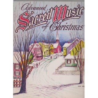 Advanced Sacred Music of Christmas ; Piano Solos ; Ave Maria, O Holy Night, The Holy City, etc.: Stephen Adams, etc Schubert: Books