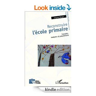 Reconstruire l'cole primaire: Constats, analyses et propositions (Enfance ducation et socit) (French Edition) eBook: Jacques BROYER: Kindle Store
