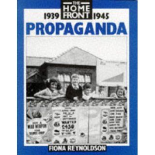 Propaganda (Home Front): Fiona Reynoldson: 9780750209502: Books