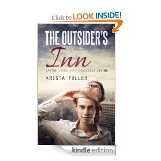 The Outsider's Inn   Saving Lives with Conscious Living eBook: Krista Fuller: Kindle Store