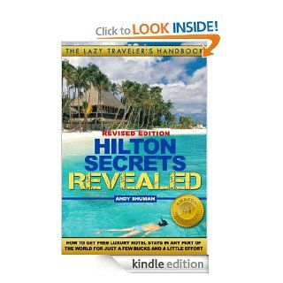 HILTON SECRETS REVEALED (Lazy Traveler's Handbook) eBook: Andy Shuman: Kindle Store