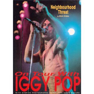 Neighbourhood Threat: On Tour WIth Iggy Pop: Alvin Gibbs: 9781899598175: Books