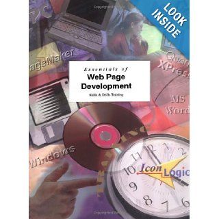 Essentials of Web Page Development (IconLogic training series): Kevin A. Siegel, Mary Gillen, Abigail Rudner: 9781891762550: Books
