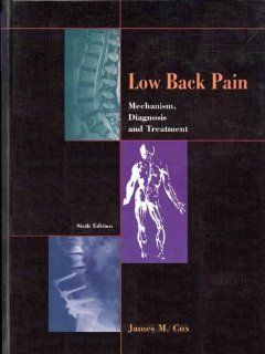 Low Back Pain: Mechanism, Diagnosis and Treatment (9780683303582): James Cox: Books