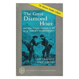 Great Diamond Hoax : and Other Stirring Incidents in the Life of Asbury Harpending / Edited by James H. Wilkins ; with a Foreword by Glen Dawson: Asbury Harpending: 9781111080532: Books