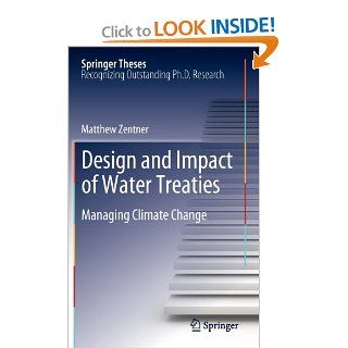 Design and impact of water treaties: Managing climate change (Springer Theses): Matthew Zentner: 9783642237423: Books