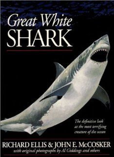 Great White Shark: Richard Ellis, John McCosker: 9780804725293: Books
