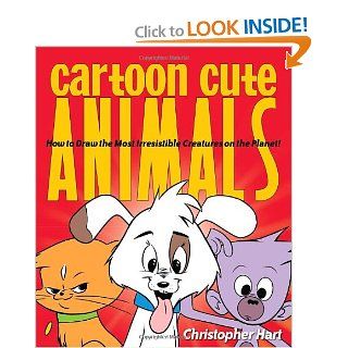 Cartoon Cute Animals: How to Draw the Most Irresistible Creatures on the Planet: Christopher Hart: 9780823085569: Books