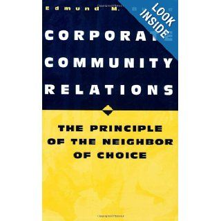 Corporate Community Relations: The Principle of the Neighbor of Choice: Edmund M. Burke, The New Expectations for Today's Corporation: 9780275964719: Books