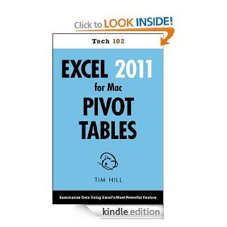 Excel 2011 for Mac Pivot Tables (Tech 102) eBook Tim Hill Kindle Store