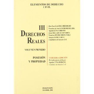 Elementos de derecho civil III/ Elements of civil law: Reales. Vol 1. Posesion Y Propiedad/ Reales. Vol 1. Possession and Property (Spanish Edition): Berdejo J. L. Lacruz: 9788498493030: Books