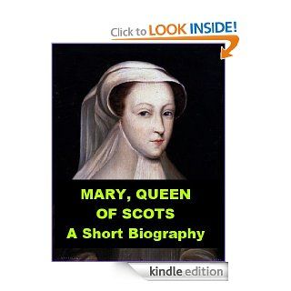 Mary Queen of Scots   A Short Biography eBook: John Hungerford Pollen: Kindle Store