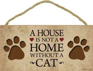 A House Is Not a Home Without a Cat 5" X 10" Wood Plaque sign : Decorative Plaques : Everything Else