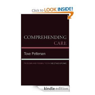 Comprehending Care: Problems and Possibilities in The Ethics of Care eBook: Tove Pettersen: Kindle Store