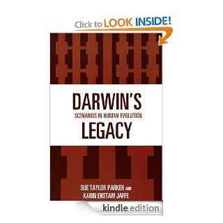 Darwin's Legacy: Scenarios in Human Evolution (African Archaeology Series) eBook: Sue Taylor Parker, Karin Enstam Jaffe: Kindle Store