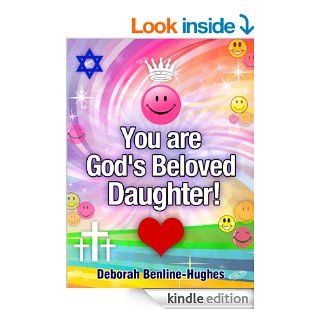You are God's Beloved Daughter! eBook: Deborah Benline Hughes, O. A.  Stemler , Bess  Bruce Cleaveland: Kindle Store