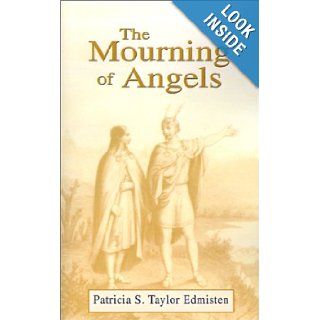 The Mourning of Angels: Patricia S. Taylor Edmisten: 9781401020934: Books