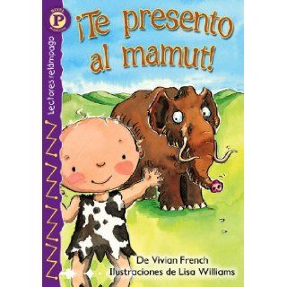 !Te presento al mamut! (Meet the Mammoth), Level P (Lectores Relampago: Level P) (Spanish Edition) (9780769642178): Vivian French, Lisa Williams: Books